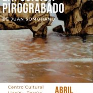 Exposición de pirograbados de Juan Somohano – Abril y Mayo